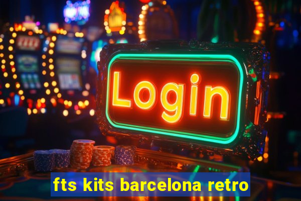 fts kits barcelona retro